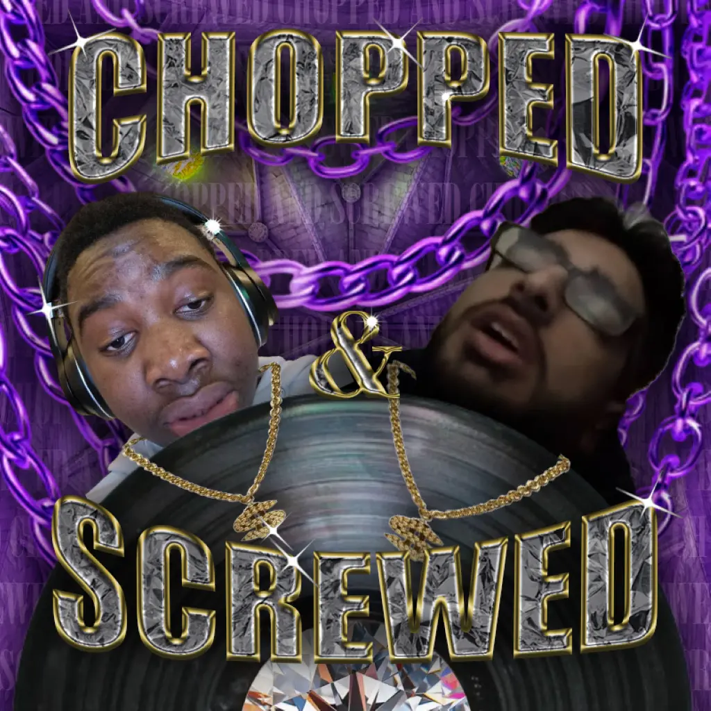 Cover photo for the show: Chopped & Screwed